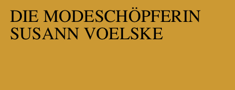 DIE MODESCHÖPFERIN Susann Voelske