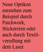 Neue Optiken entstehen zum Beispiel